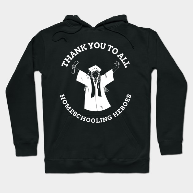 Thank You To You All Homeschooling Heroes Gift Hoodie by BarrelLive